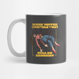 When Coffee Compels You, Call an Exorcist! Mug